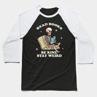 read-books-be-kind-stay-weird Baseball T-Shirt